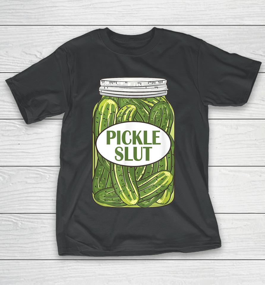 Pickle Slut Who Loves Pickles Apaprel T-Shirt