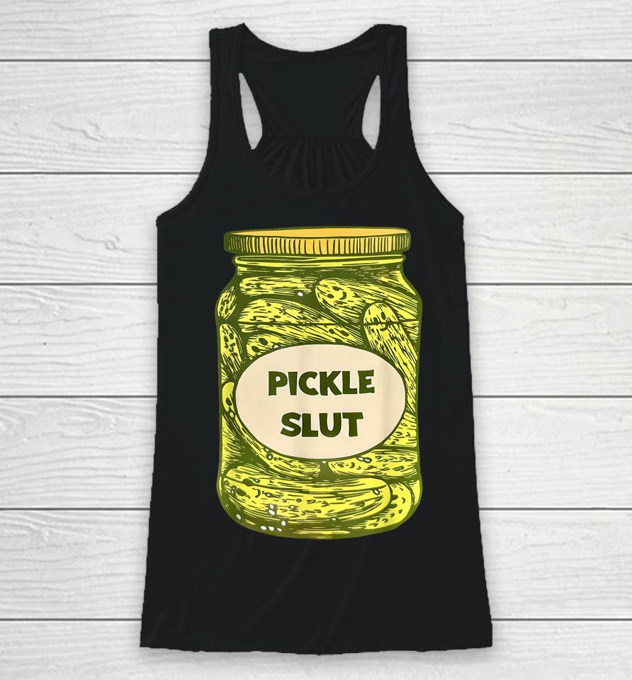 Pickle Slut Who Loves Pickles Quotes Saying Pickles Lover Racerback Tank