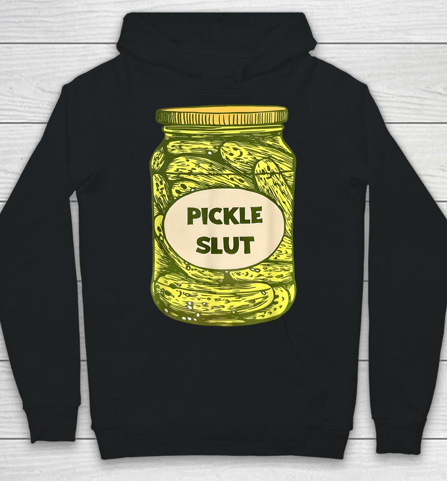 Pickle Slut Who Loves Pickles Quotes Saying Pickles Lover Hoodie