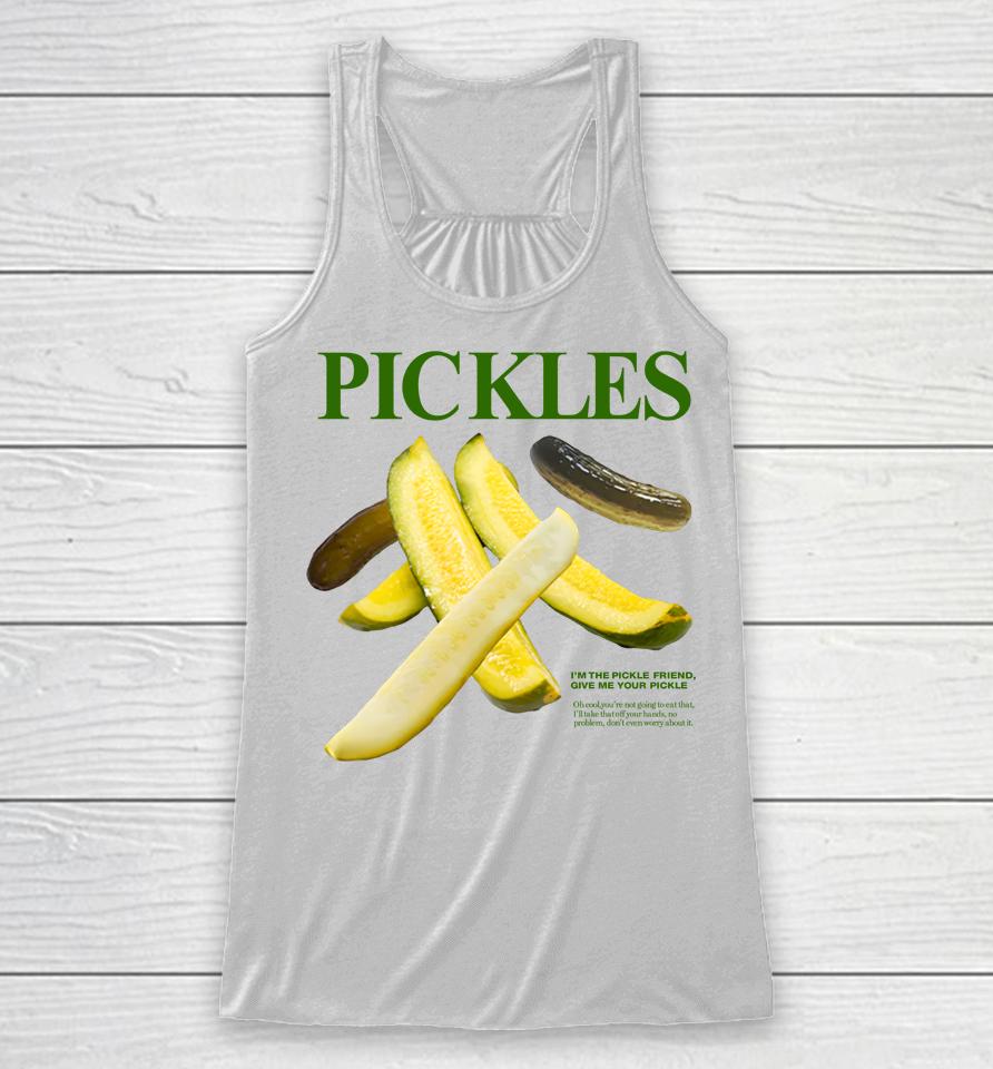 Pickles I'm Pickle Friend Give Me Your Pickle Racerback Tank