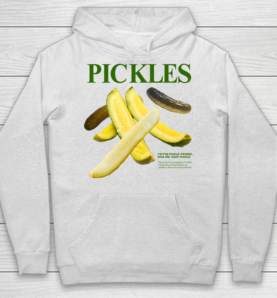 Pickles I'm Pickle Friend Give Me Your Pickle Hoodie