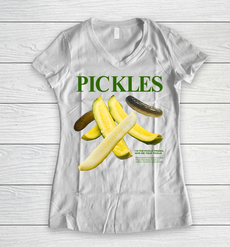 Pickles I'm Pickle Friend Give Me Your Pickle Women V-Neck T-Shirt