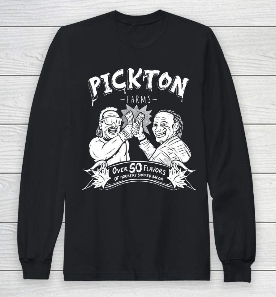Pickton Farms Over 50 Flavors Of Hickory Smoked Bacon Long Sleeve T-Shirt