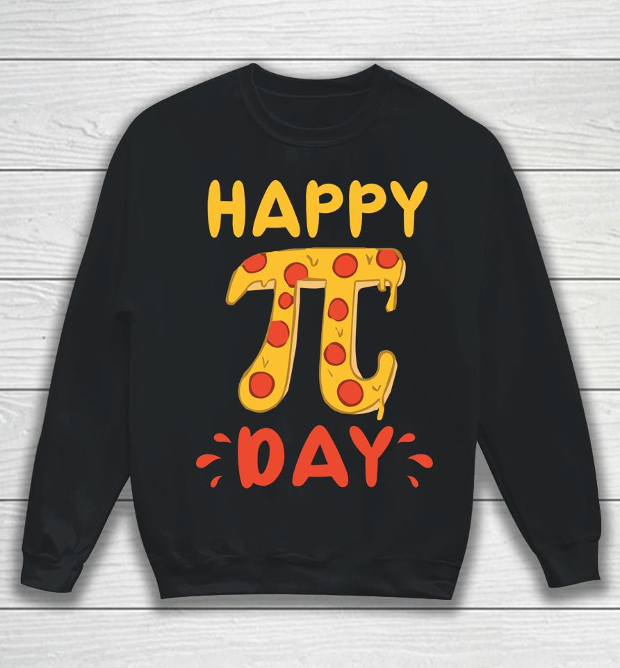 Pie Day Pizza Happy Pi Day Sweatshirt