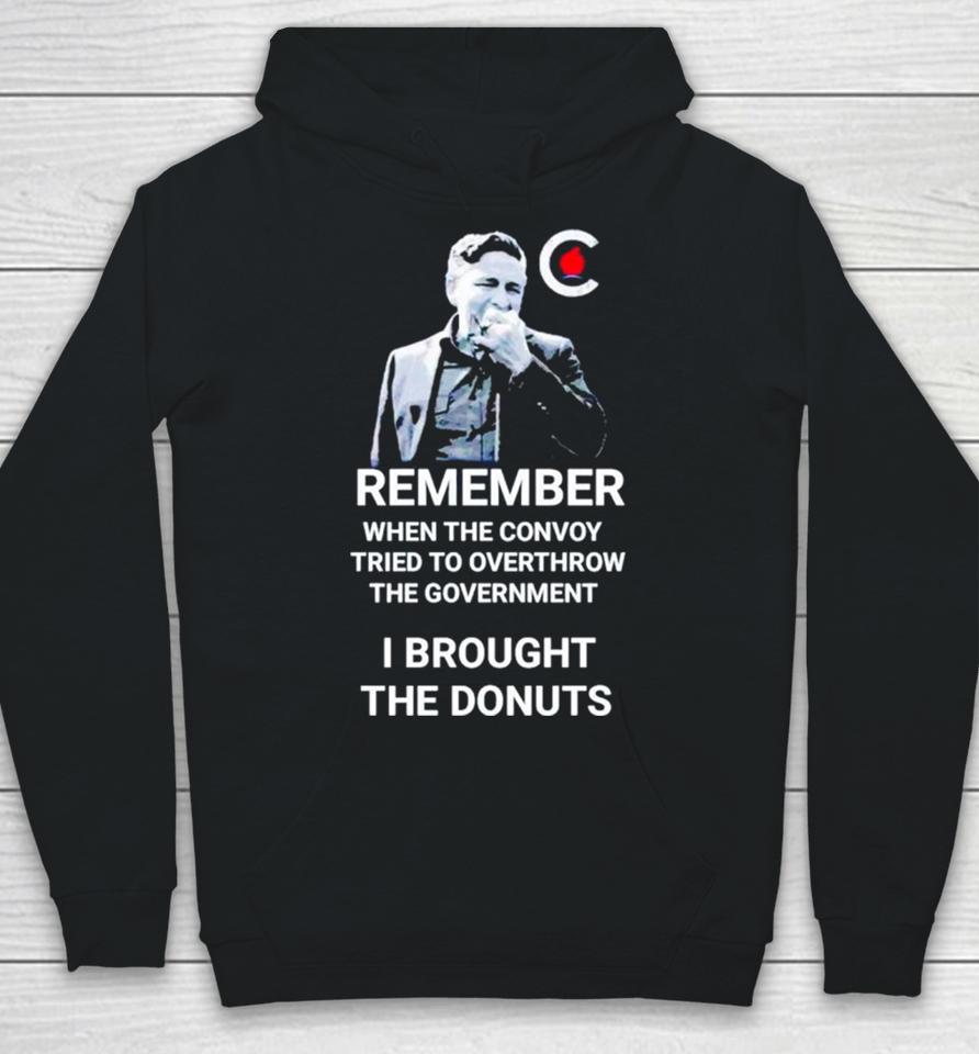 Pierre Poilievre Remember When The Convoy Tried To Overthrow The Government I Brought The Donuts Hoodie