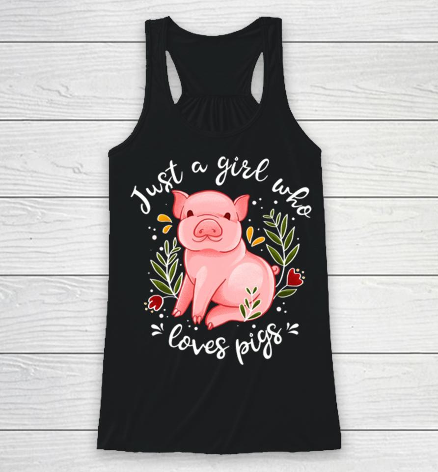 Pig Saying Just Girl Who Loves Pigs Racerback Tank