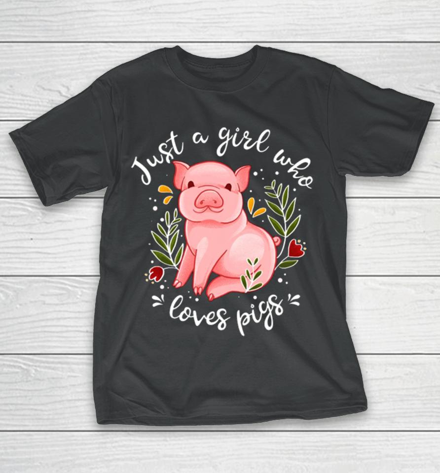 Pig Saying Just Girl Who Loves Pigs T-Shirt