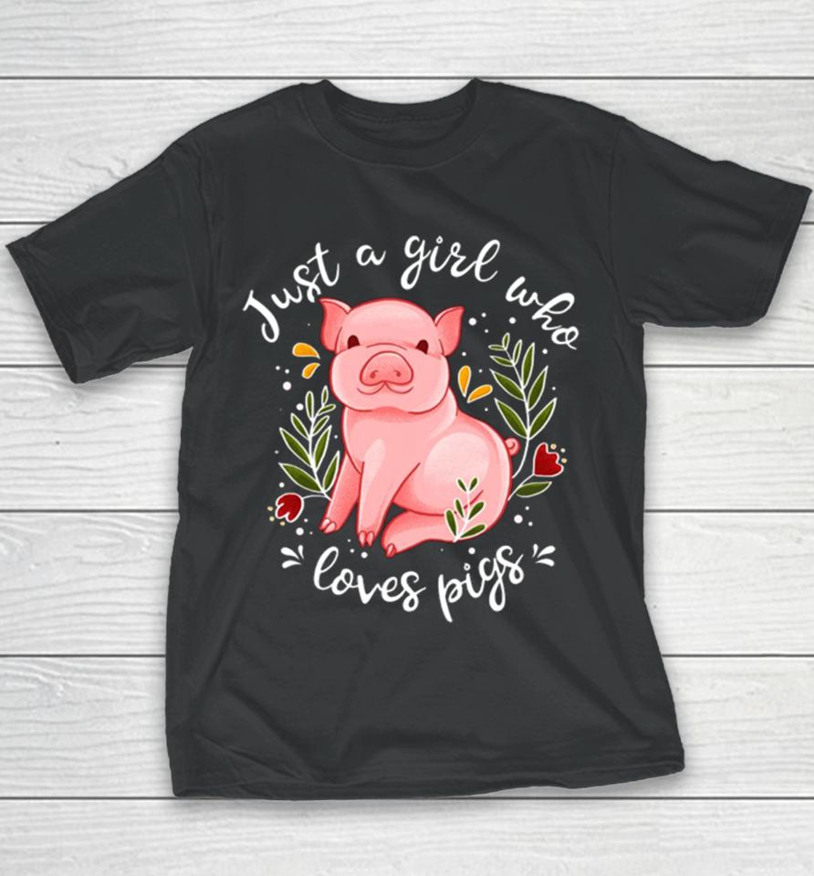 Pig Saying Just Girl Who Loves Pigs Youth T-Shirt