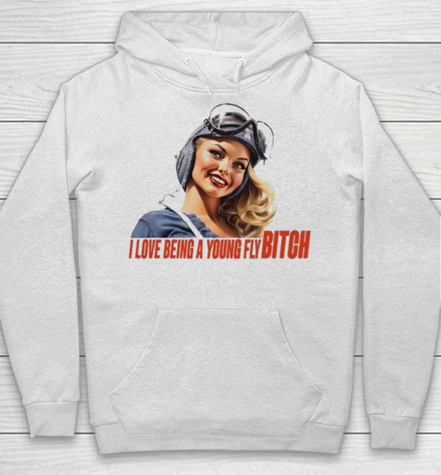 Pilot I Love Being A Young Fly Bitch Hoodie