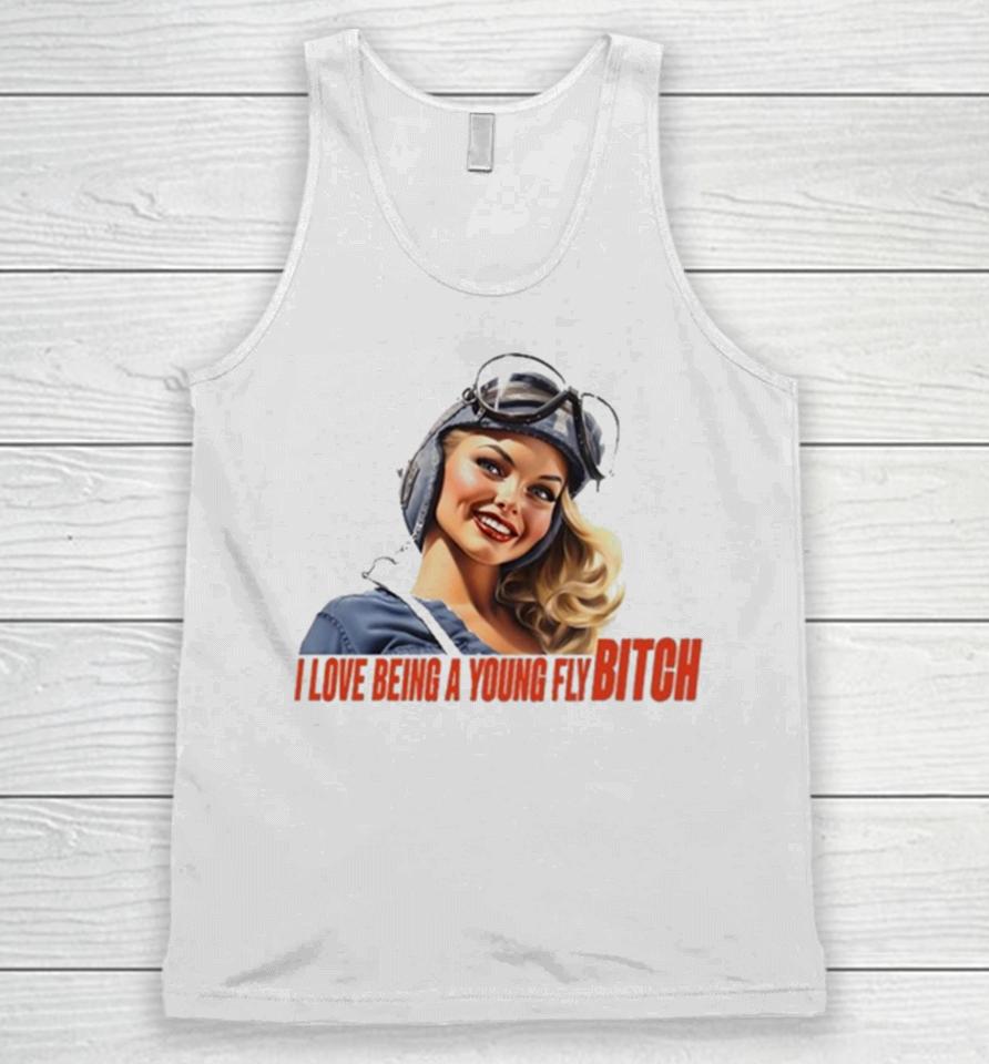 Pilot I Love Being A Young Fly Bitch Unisex Tank Top