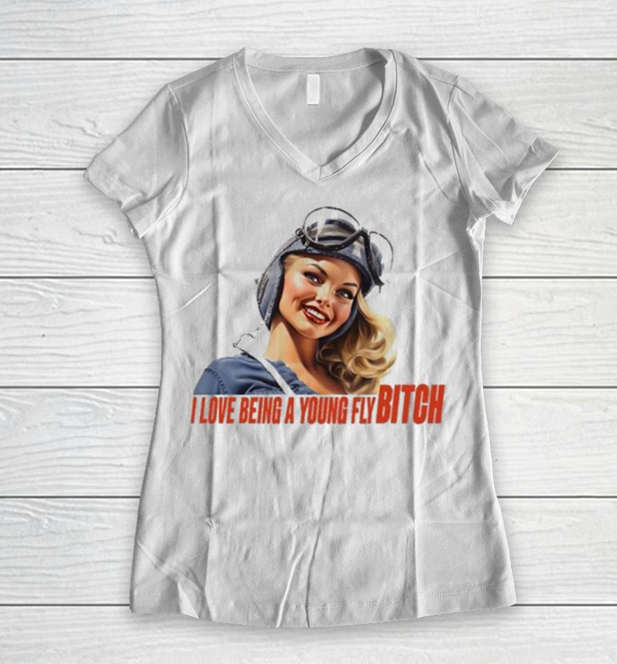 Pilot I Love Being A Young Fly Bitch Women V-Neck T-Shirt