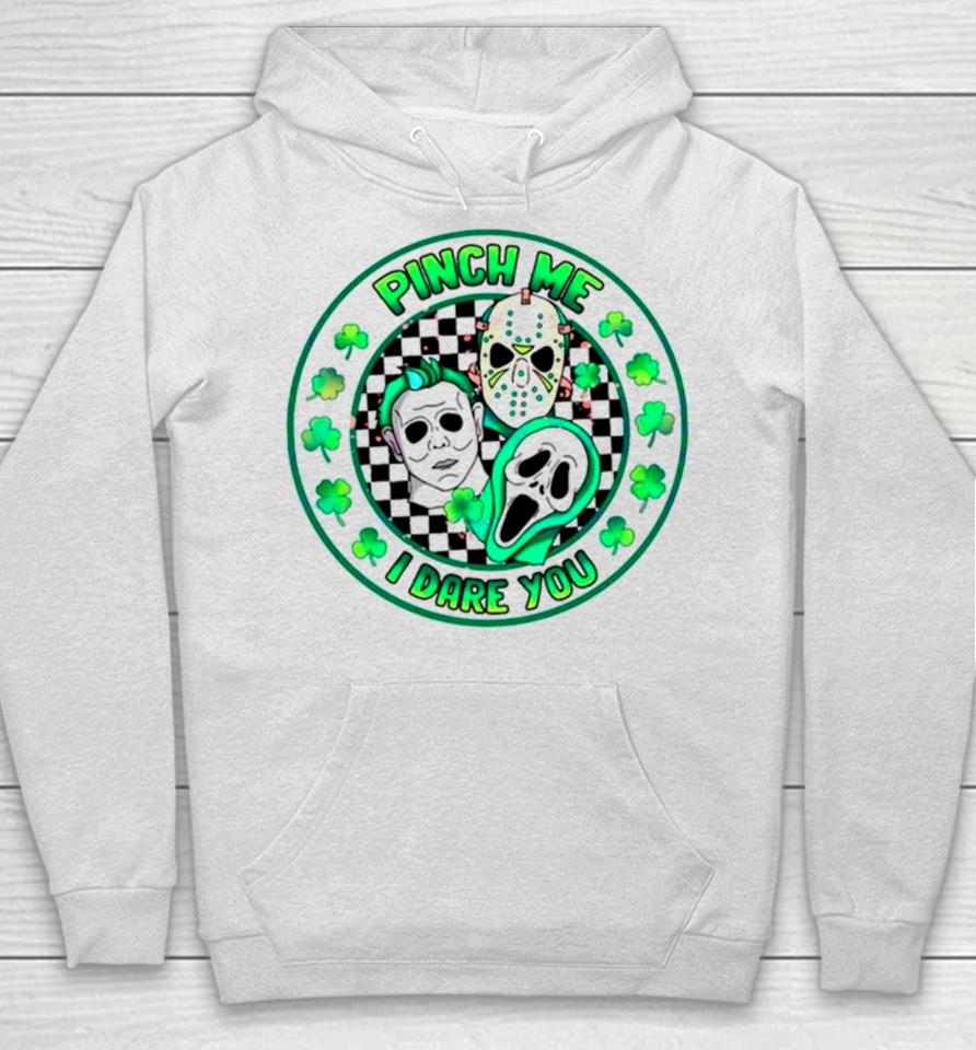 Pinch Me I Dare You Horror Movie St Patrick’s Day Hoodie