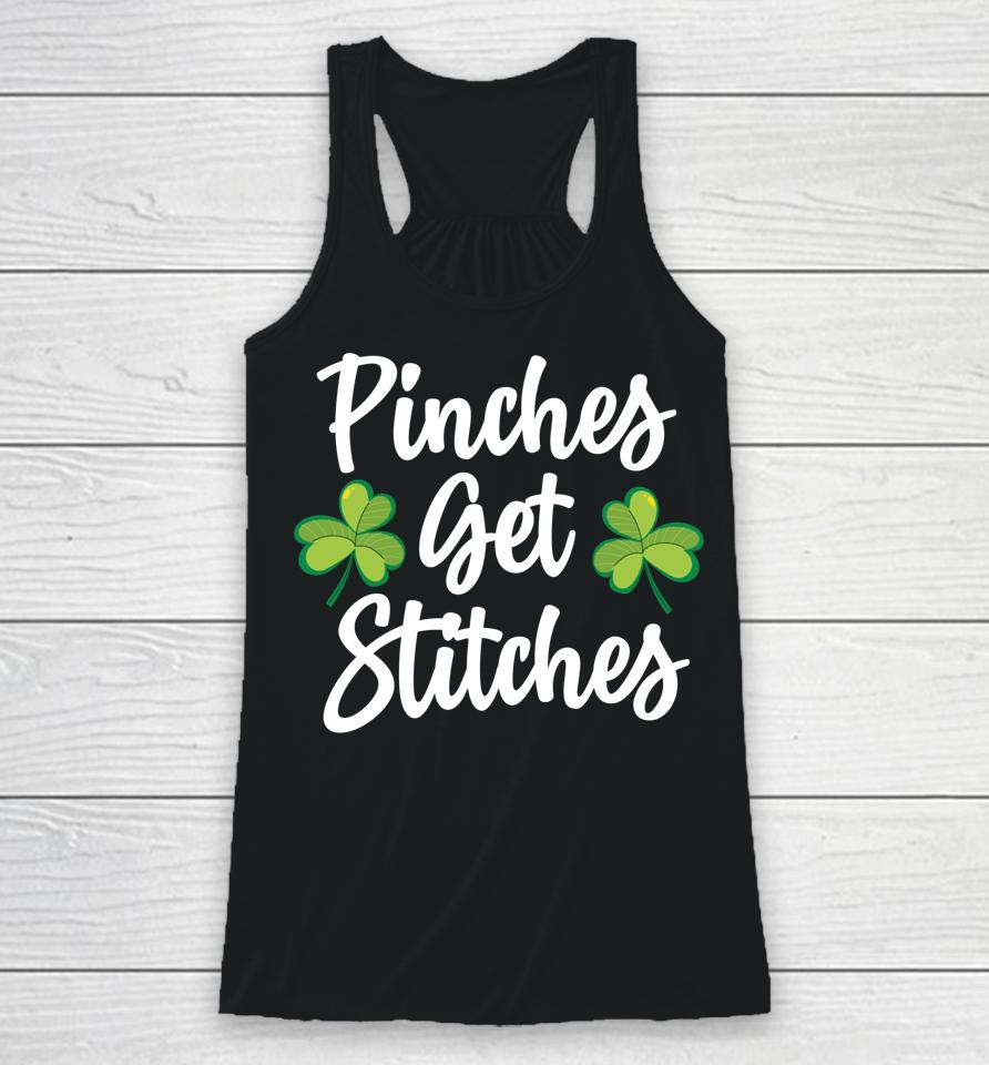 Pinches Get Stitches Shirt Funny Saint Patricks Day Racerback Tank