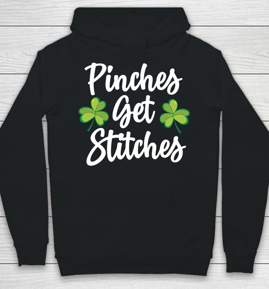 Pinches Get Stitches Shirt Funny Saint Patricks Day Hoodie