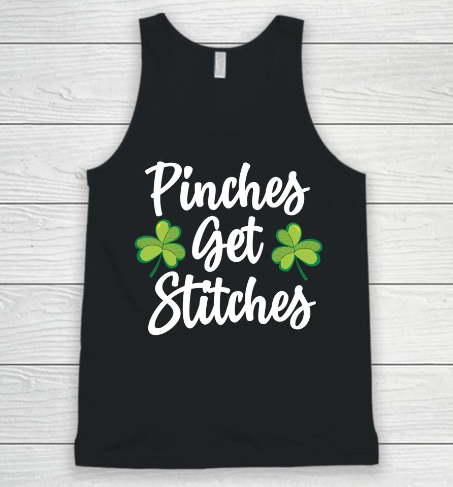 Pinches Get Stitches Shirt Funny Saint Patricks Day Unisex Tank Top
