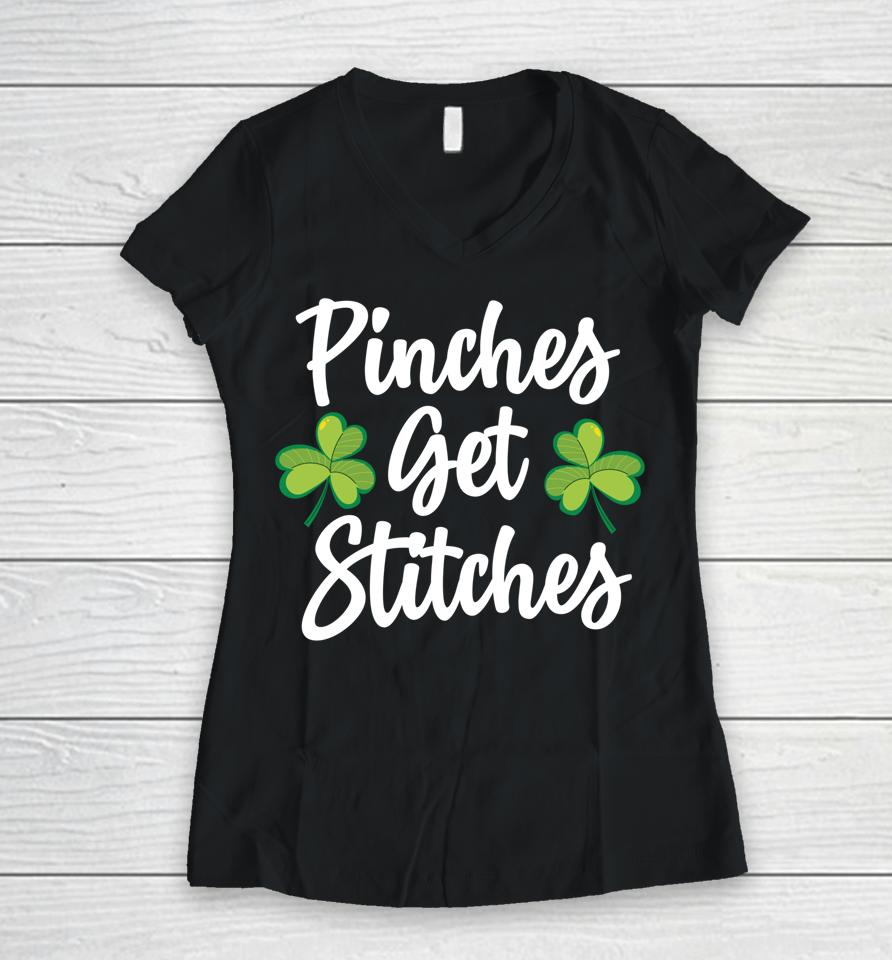 Pinches Get Stitches Shirt Funny Saint Patricks Day Women V-Neck T-Shirt