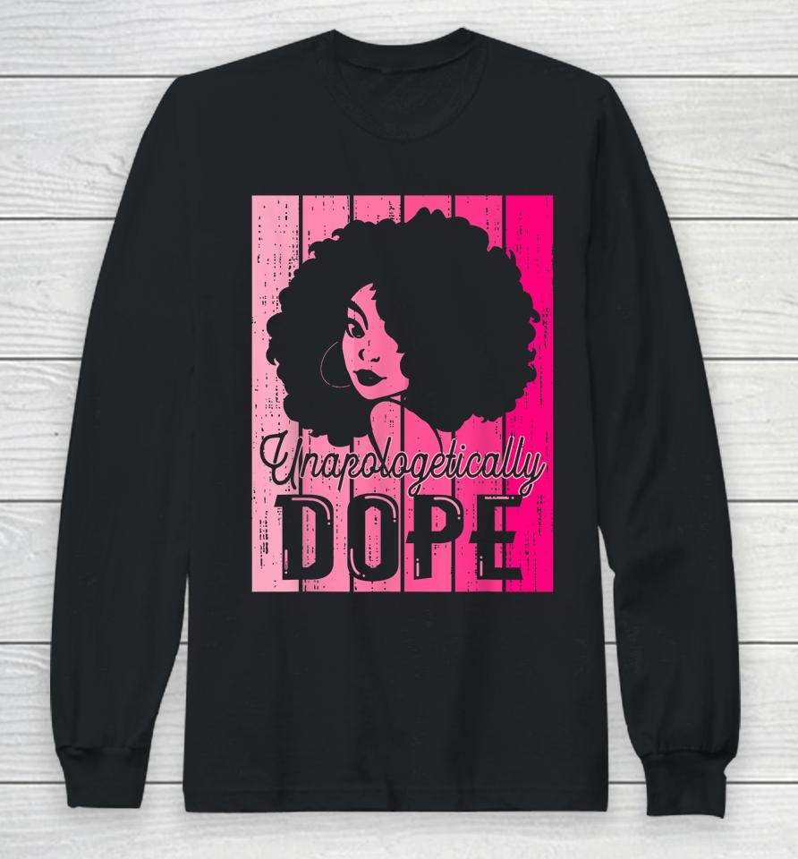 Pink Black History Month Unapologetically Dope Black Pride Long Sleeve T-Shirt