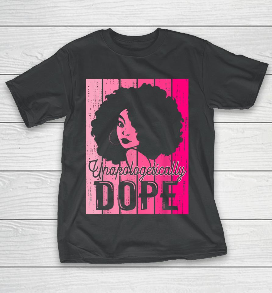 Pink Black History Month Unapologetically Dope Black Pride T-Shirt