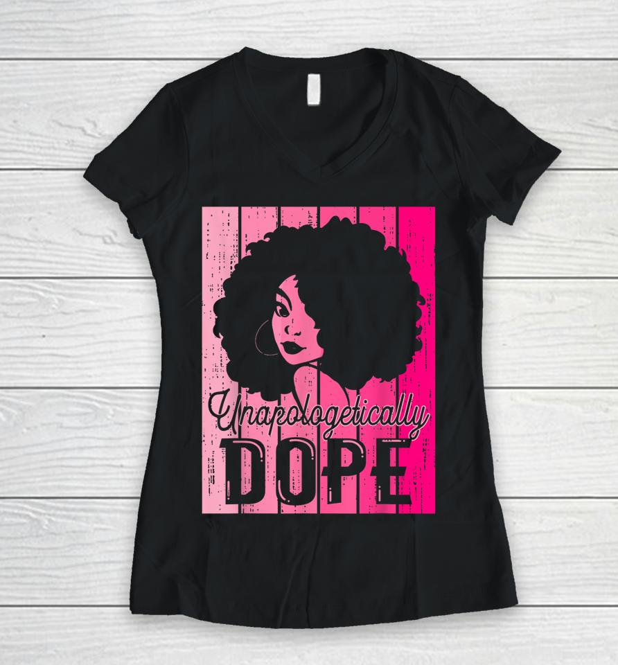 Pink Black History Month Unapologetically Dope Black Pride Women V-Neck T-Shirt