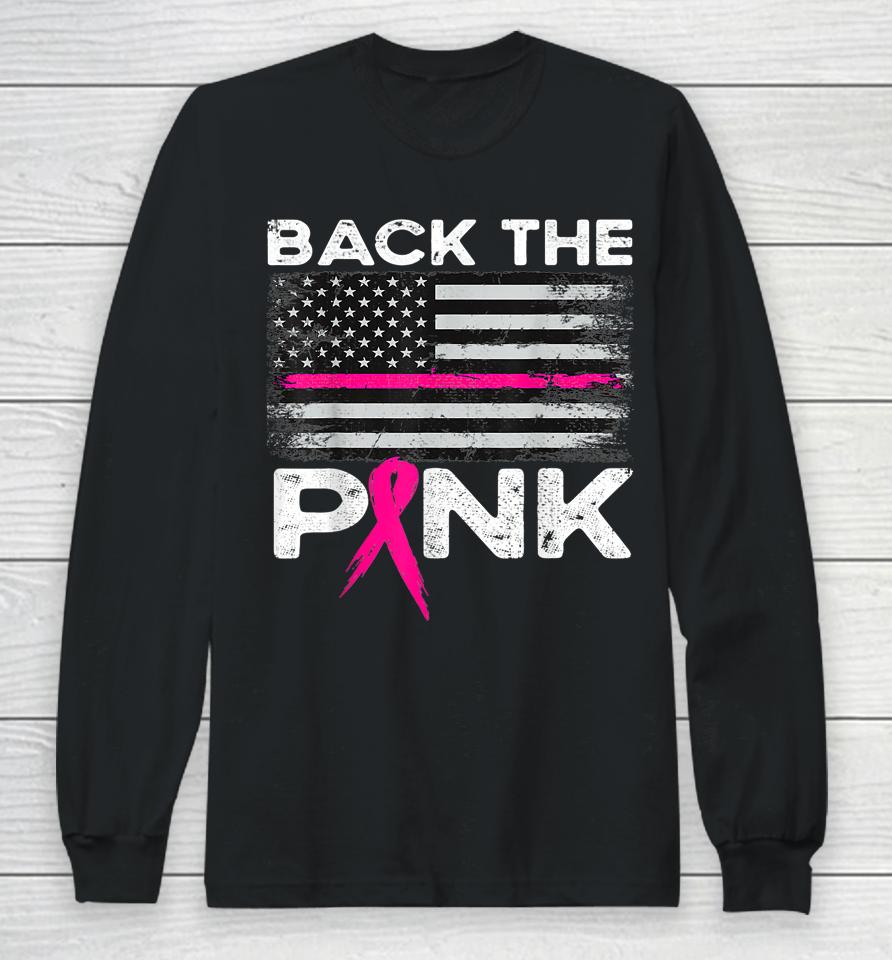 Pink Breast Cancer Awareness American Flag Back The Pink Long Sleeve T-Shirt