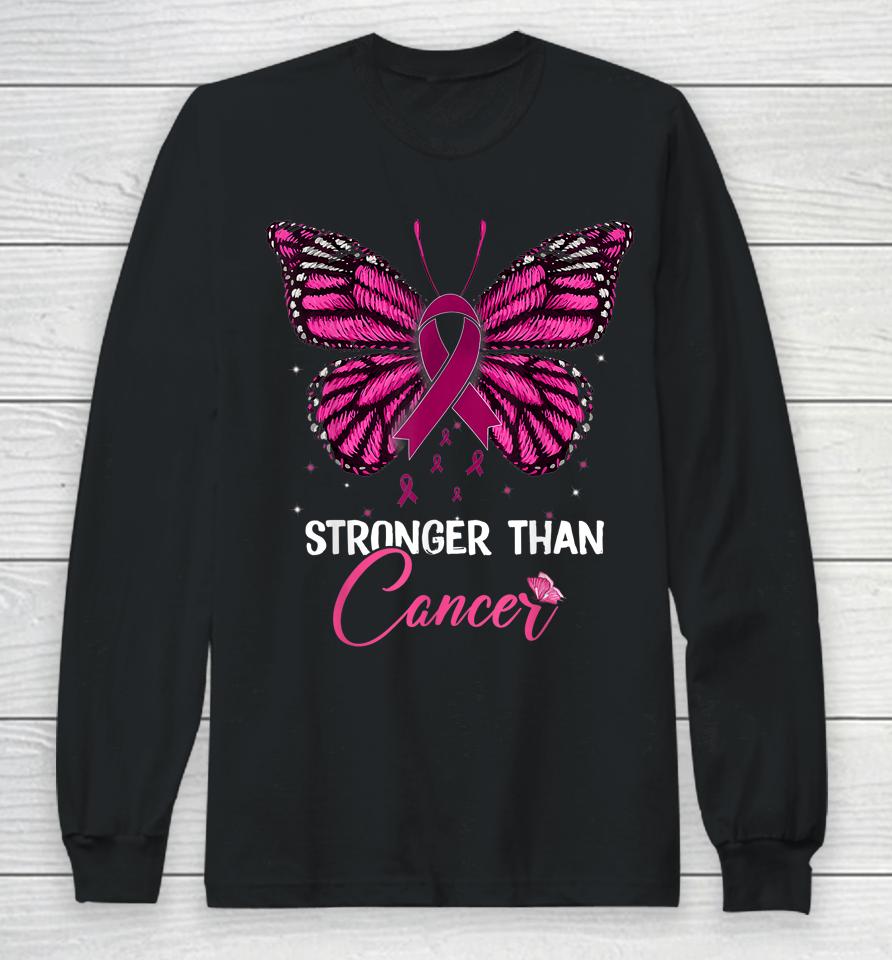Pink Butterfly Stronger Than Cancer Breast Cancer Awareness Long Sleeve T-Shirt