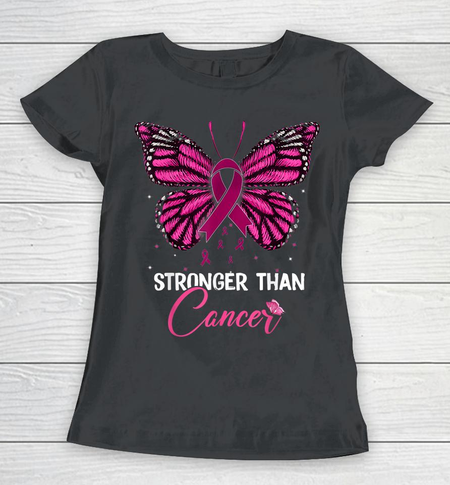 Pink Butterfly Stronger Than Cancer Breast Cancer Awareness Women T-Shirt