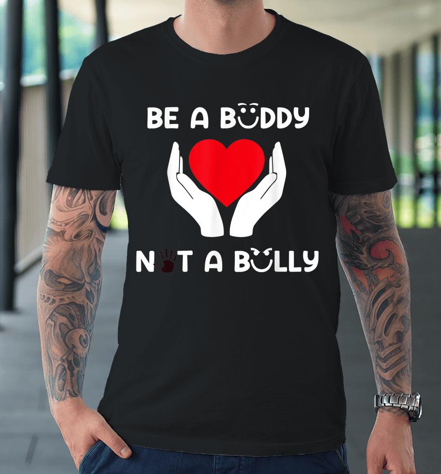 Pink Day Be A Buddy Not A Bully Anti Bullying Day Premium T-Shirt