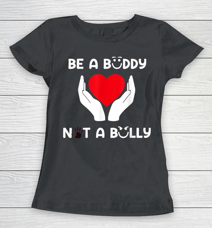 Pink Day Be A Buddy Not A Bully Anti Bullying Day Women T-Shirt