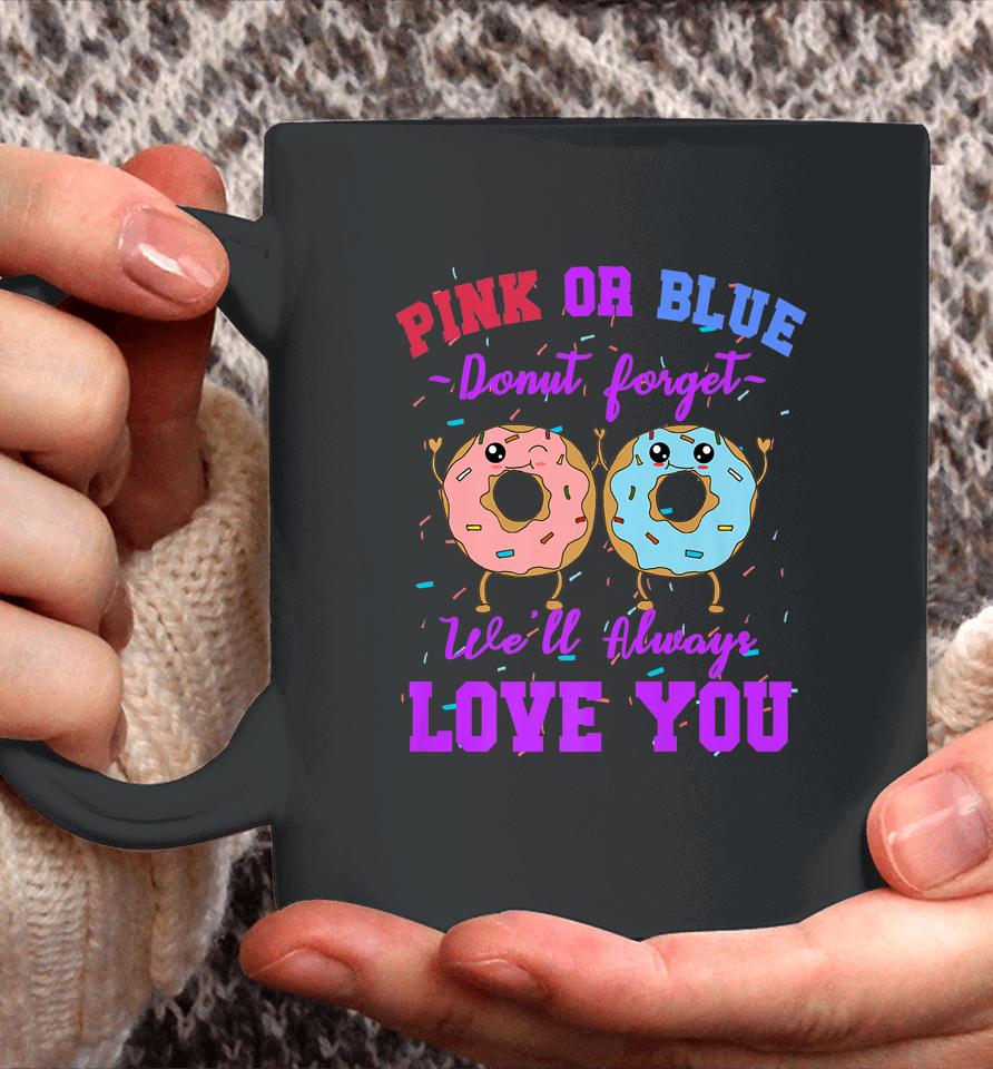Pink Or Blue Donut Forget We Love You Gender Reveal Quote Coffee Mug
