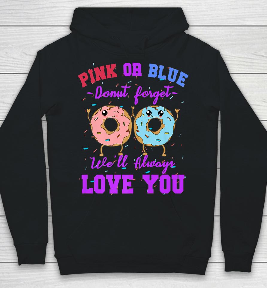 Pink Or Blue Donut Forget We Love You Gender Reveal Quote Hoodie
