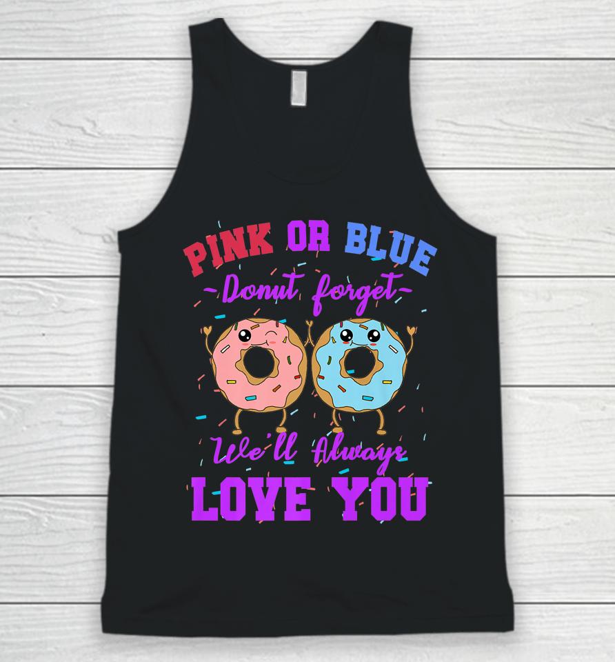 Pink Or Blue Donut Forget We Love You Gender Reveal Quote Unisex Tank Top