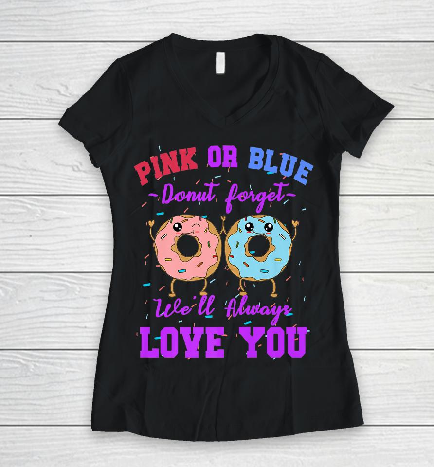 Pink Or Blue Donut Forget We Love You Gender Reveal Quote Women V-Neck T-Shirt