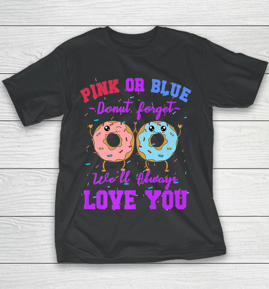 Pink Or Blue Donut Forget We Love You Gender Reveal Quote Youth T-Shirt
