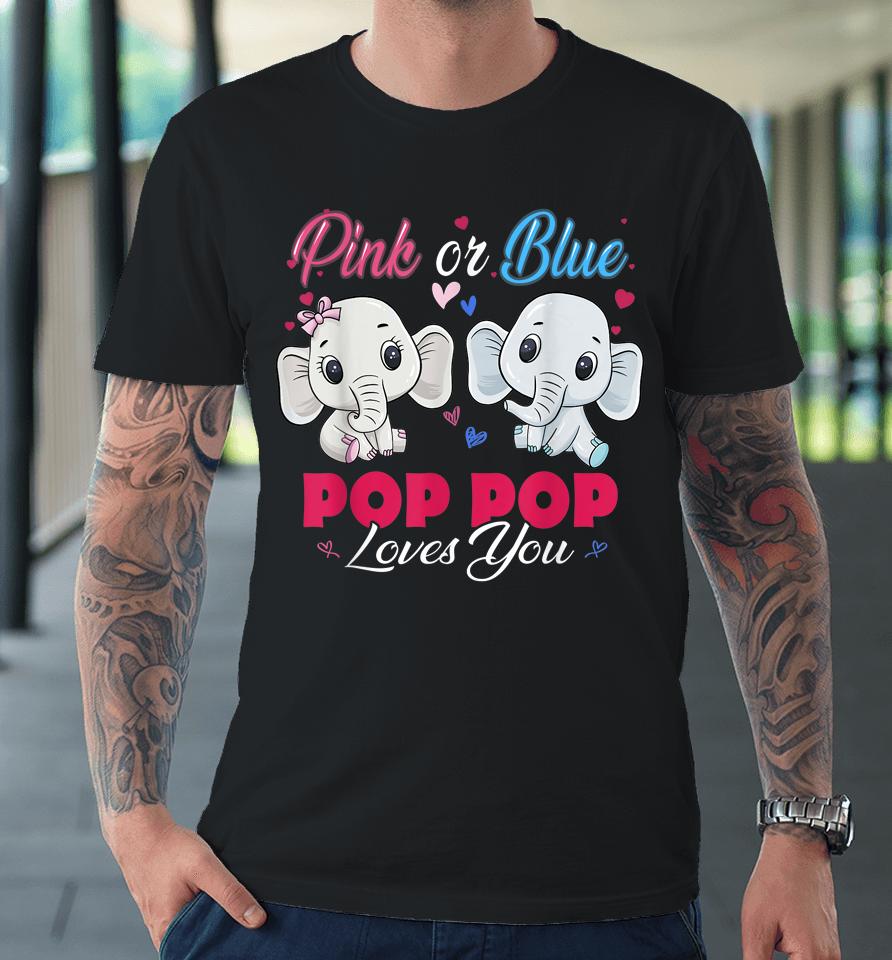 Pink Or Blue Elephants Pop Pop Loves You Baby Shower Gender Premium T-Shirt