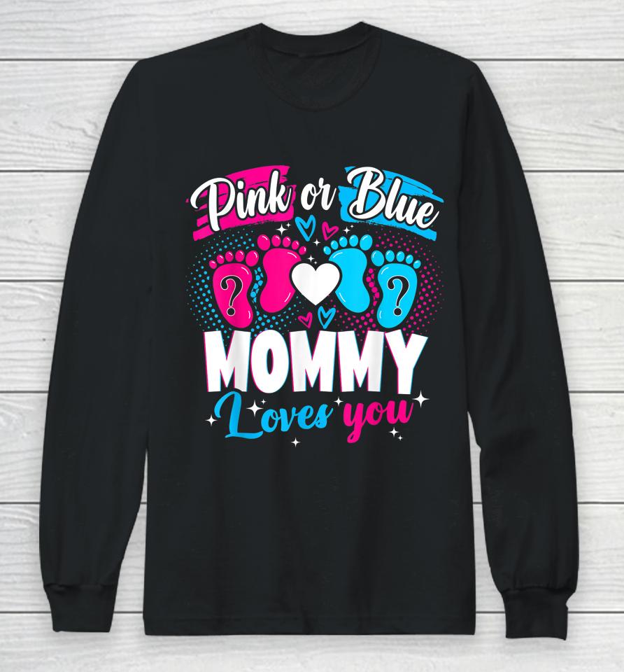 Pink Or Blue Mommy Loves You Baby Gender Reveal Party Shower Long Sleeve T-Shirt