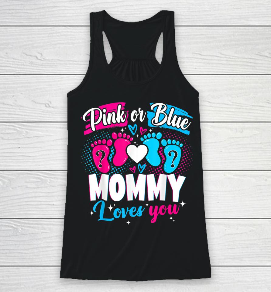 Pink Or Blue Mommy Loves You Baby Gender Reveal Party Shower Racerback Tank