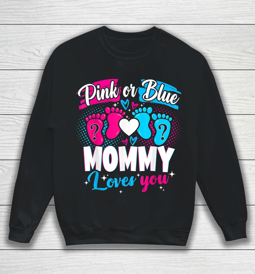 Pink Or Blue Mommy Loves You Baby Gender Reveal Party Shower Sweatshirt