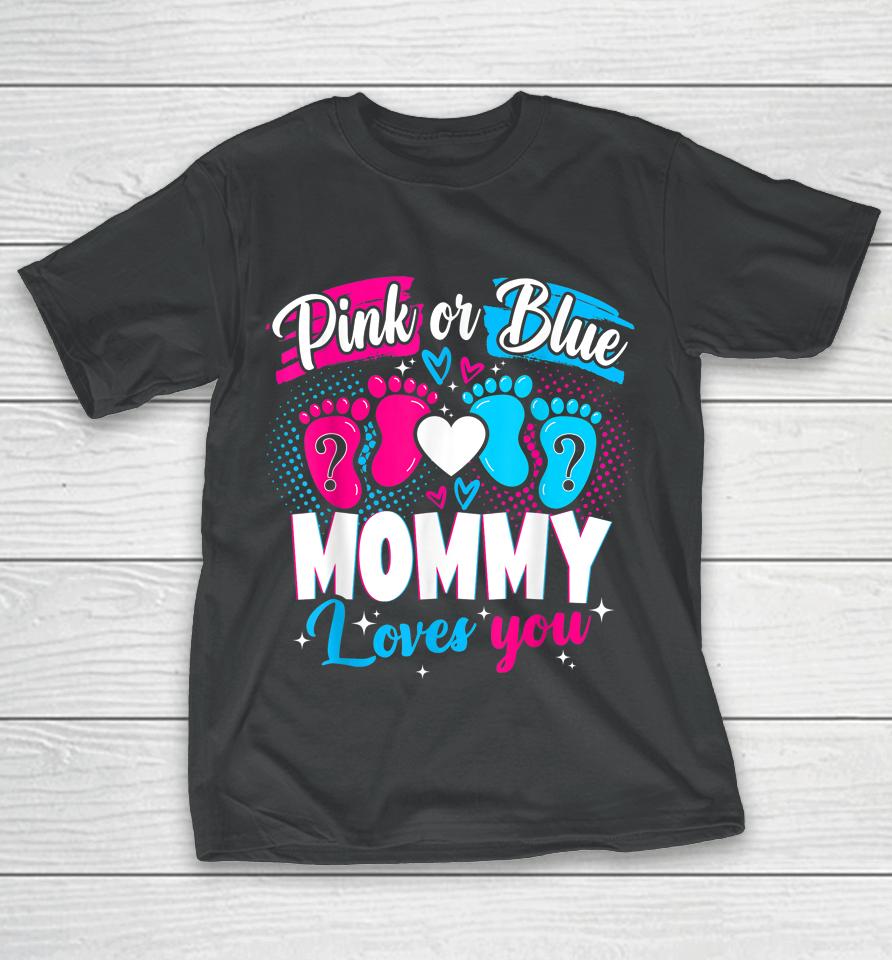 Pink Or Blue Mommy Loves You Baby Gender Reveal Party Shower T-Shirt
