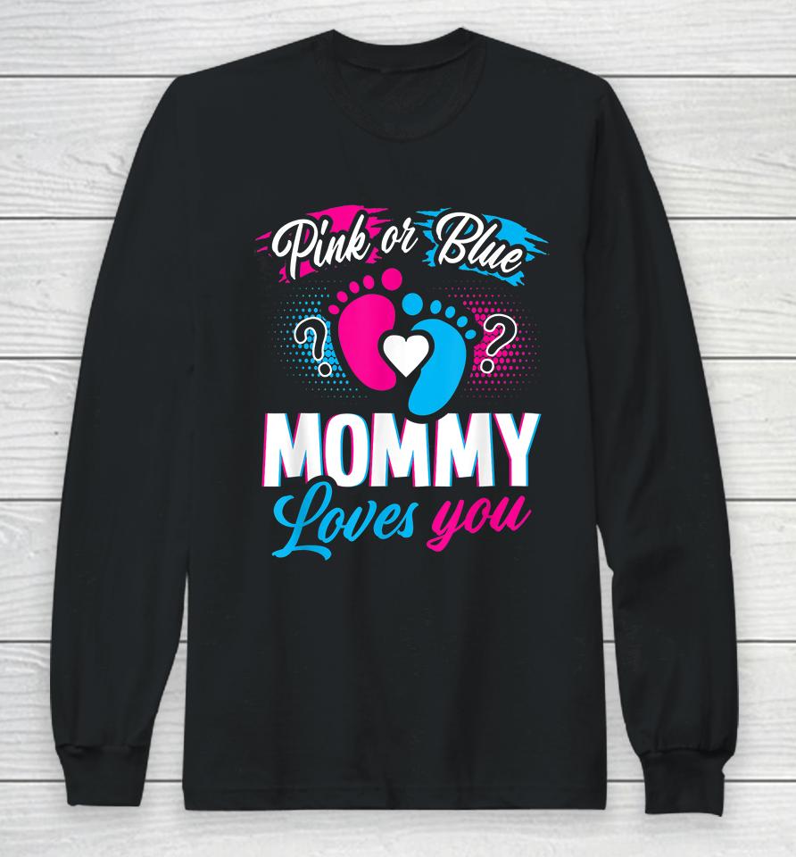 Pink Or Blue Mommy Loves You Gender Reveal Long Sleeve T-Shirt