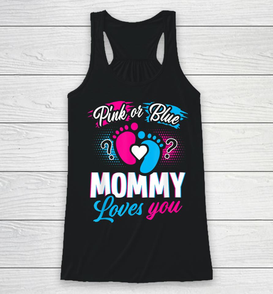 Pink Or Blue Mommy Loves You Gender Reveal Racerback Tank
