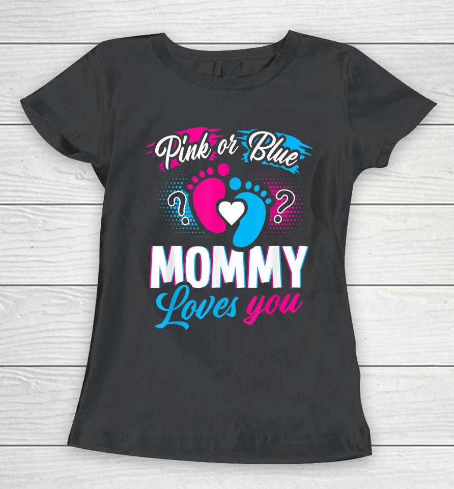 Pink Or Blue Mommy Loves You Gender Reveal Women T-Shirt