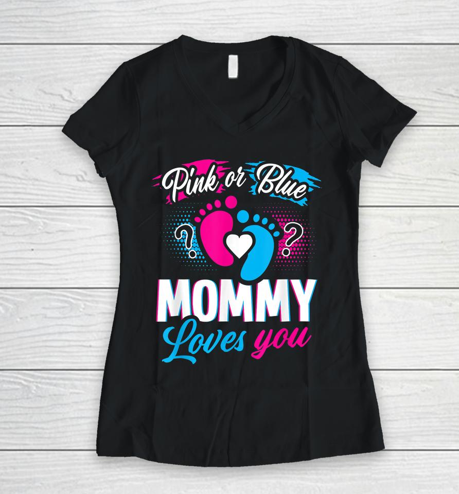 Pink Or Blue Mommy Loves You Gender Reveal Women V-Neck T-Shirt