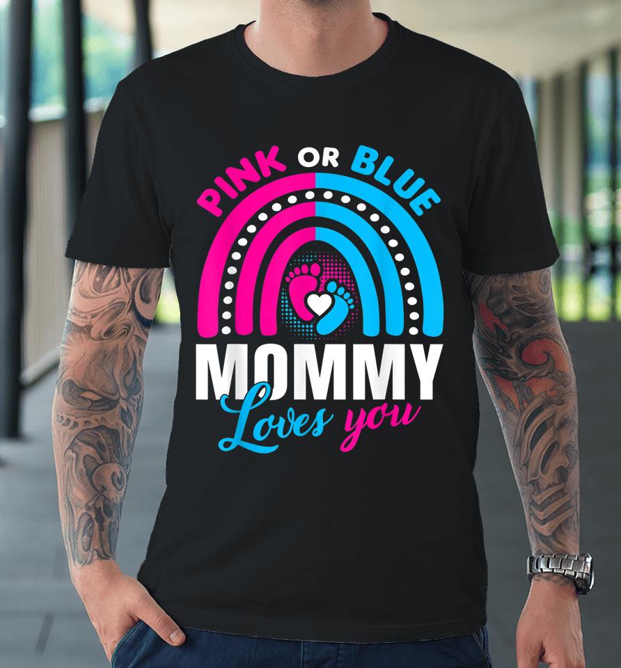 Pink Or Blue Mommy Loves You Premium T-Shirt