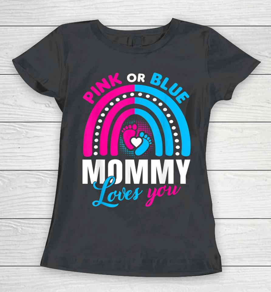 Pink Or Blue Mommy Loves You Women T-Shirt