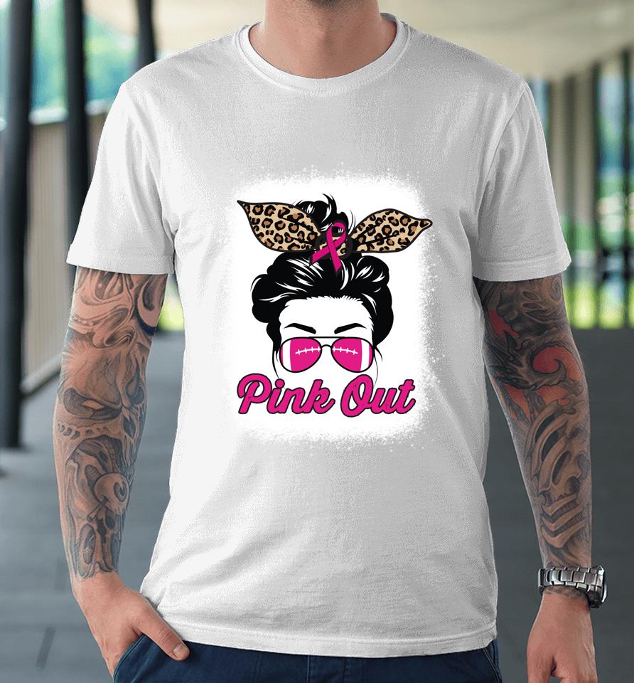 Pink Out Breast Cancer Awareness Football Bleached Messy Bun Premium T-Shirt