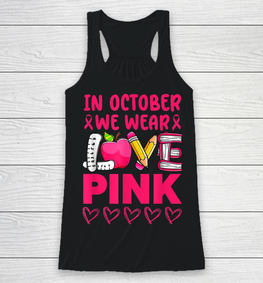 Pink Ribbon Teacher Breast Cancer Awareness We Wear Pink Tee Racerback Tank