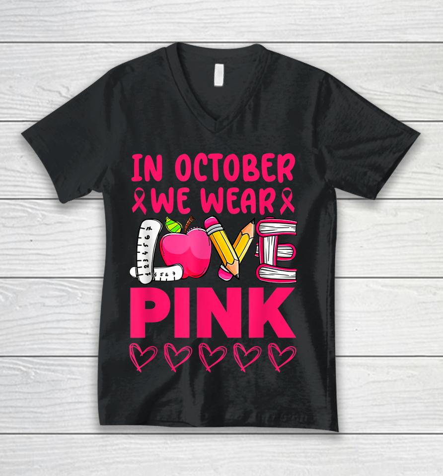 Pink Ribbon Teacher Breast Cancer Awareness We Wear Pink Tee Unisex V-Neck T-Shirt