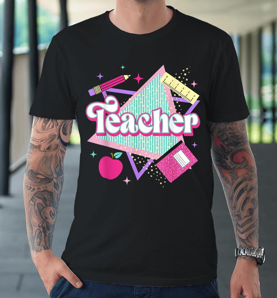 Pink Teacher 90S With Apple Ruler Pencil Book Back To School Premium T-Shirt