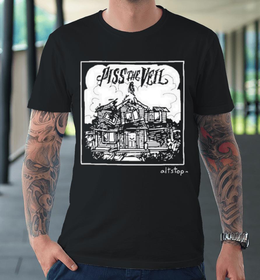 Piss The Veil Altstop Premium T-Shirt