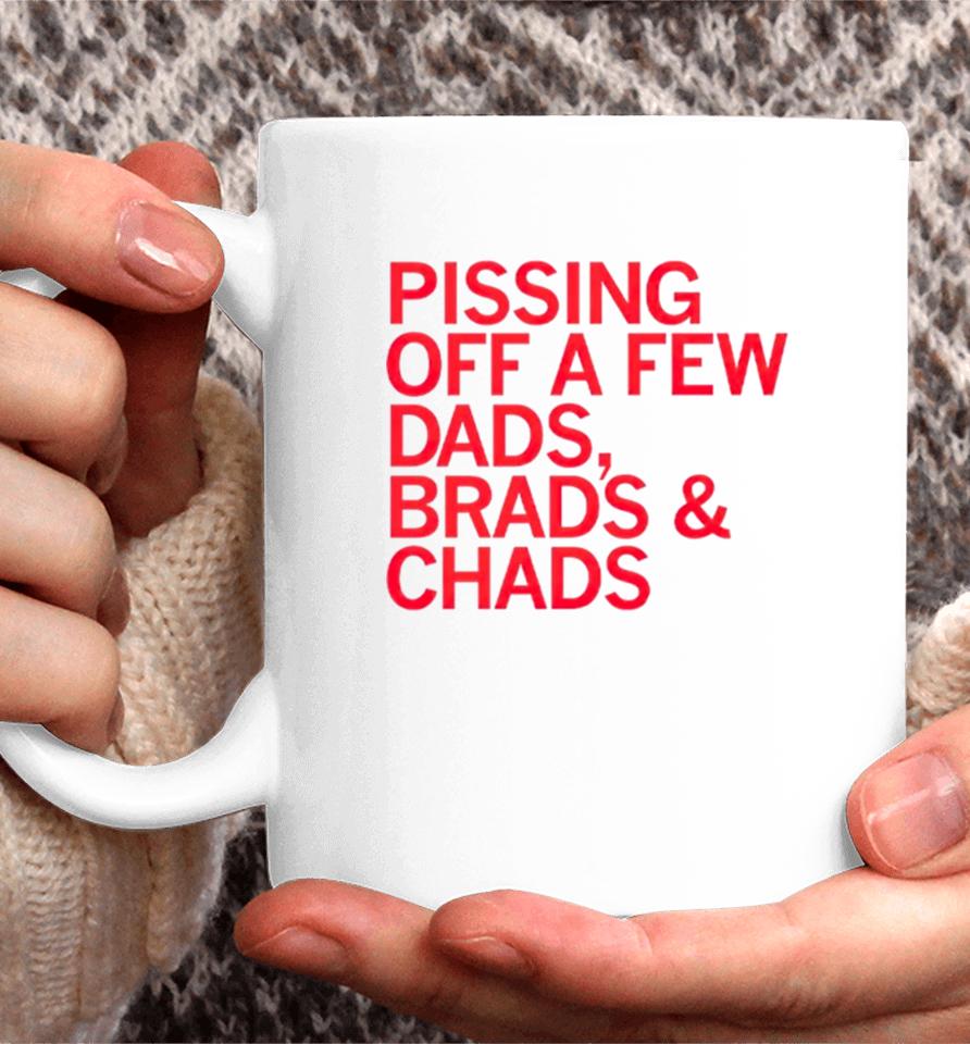 Pissing Off Dads Brads &Amp; Chads Coffee Mug
